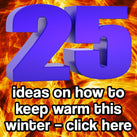 A great big, purple number 25 is on a fiery background. Some words are below the number 25, and the whole caption/panel reads –  25 ideas on how to keep warm this winter – click here