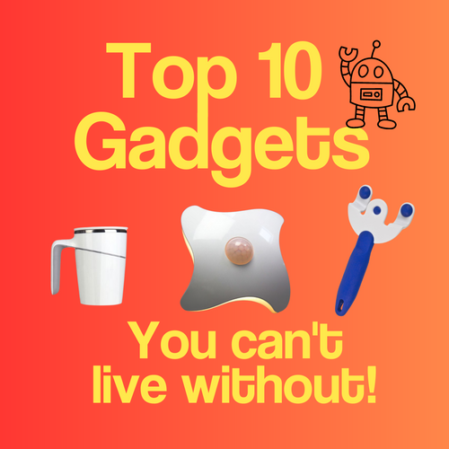 Top Ten Gadgets - You can't live without