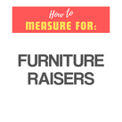 A white panel with the words – Measure for Furniture Raisers – on it