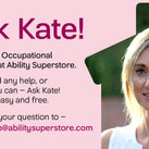 A face shot of Kate Makin (Ability Superstore's occupational therapist) inside the silhouette of a house (the Ability Superstore logo). There is a pale pink background with words explaining what the – Ask Kate – articles are all about