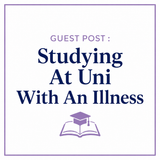 GUEST POST : Studying At Uni With An Illness