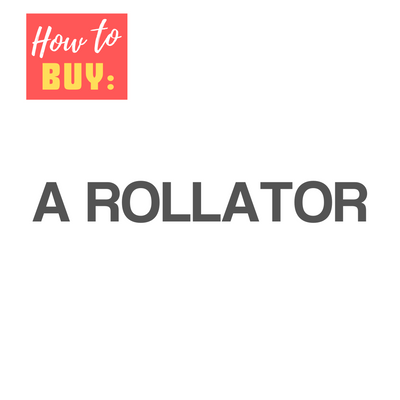 How To Buy: A Rollator