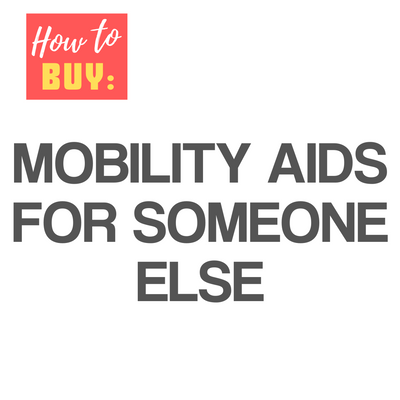 How To Buy Mobility Aids For Someone Else