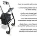 The rollator with the following text. Easy to assemble, Comfy padded seat, Under seat storage, Easy fold for storage and transport, Made from aluminium and steel, Height adjustable with arthritis friendly thumb wheels and push pins