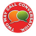 the image shows a logo and the words 'two way call conversation'